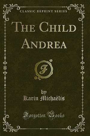 Seller image for The Child Andrea (Classic Reprint) for sale by Forgotten Books