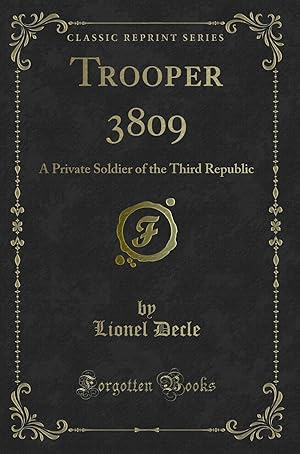 Image du vendeur pour Trooper 3809: A Private Soldier of the Third Republic (Classic Reprint) mis en vente par Forgotten Books