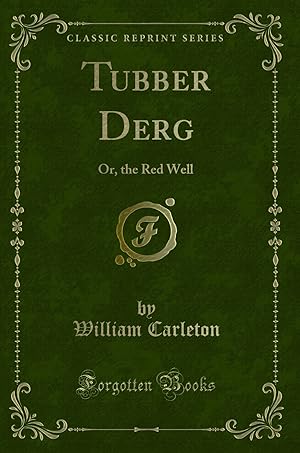 Seller image for Tubber Derg: Or, the Red Well (Classic Reprint) for sale by Forgotten Books