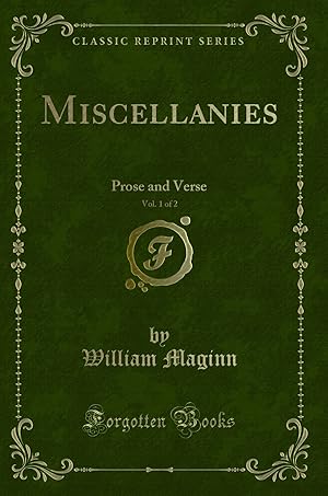 Seller image for Miscellanies, Vol. 1 of 2: Prose and Verse (Classic Reprint) for sale by Forgotten Books