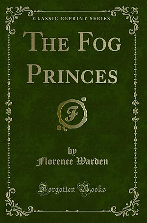 Imagen del vendedor de The Fog Princes (Classic Reprint) a la venta por Forgotten Books