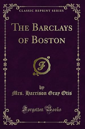 Seller image for The Barclays of Boston (Classic Reprint) for sale by Forgotten Books