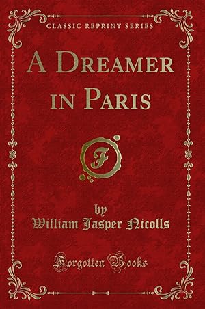 Seller image for A Dreamer in Paris (Classic Reprint) for sale by Forgotten Books