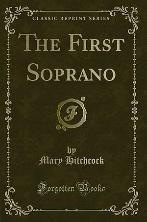 Imagen del vendedor de The First Soprano (Classic Reprint) a la venta por Forgotten Books