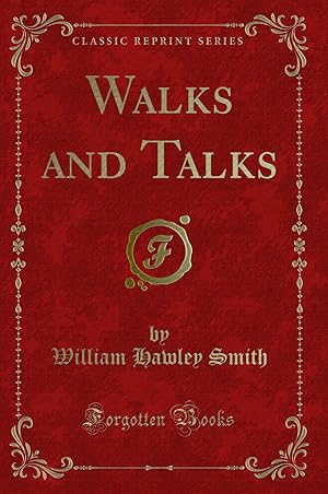 Image du vendeur pour Walks and Talks (Classic Reprint) mis en vente par Forgotten Books