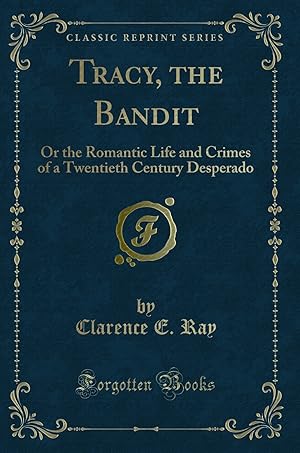 Image du vendeur pour Tracy, the Bandit (Classic Reprint) mis en vente par Forgotten Books