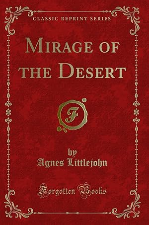 Image du vendeur pour Mirage of the Desert (Classic Reprint) mis en vente par Forgotten Books