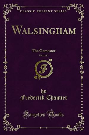 Seller image for Walsingham, Vol. 1 of 3: The Gamester (Classic Reprint) for sale by Forgotten Books