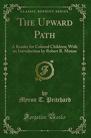 Bild des Verkufers fr The Upward Path: A Reader for Colored Children (Classic Reprint) zum Verkauf von Forgotten Books