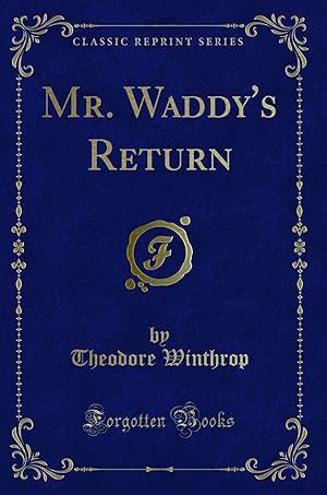 Seller image for Mr. Waddy's Return (Classic Reprint) for sale by Forgotten Books