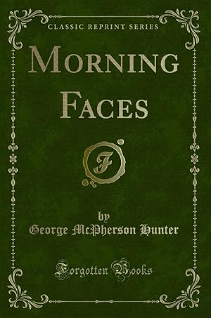 Image du vendeur pour Morning Faces (Classic Reprint) mis en vente par Forgotten Books