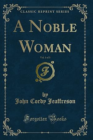 Seller image for A Noble Woman, Vol. 1 of 3 (Classic Reprint) for sale by Forgotten Books