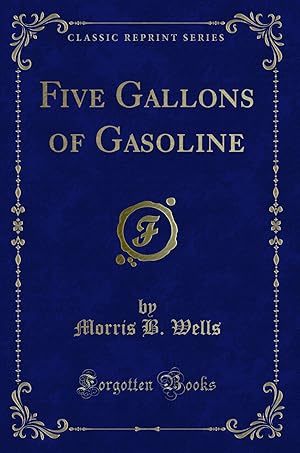 Image du vendeur pour Five Gallons of Gasoline (Classic Reprint) mis en vente par Forgotten Books