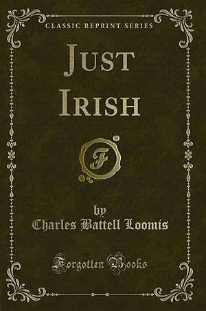 Imagen del vendedor de Just Irish (Classic Reprint) a la venta por Forgotten Books