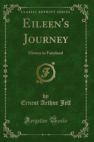 Immagine del venditore per Eileen's Journey: History in Fairyland (Classic Reprint) venduto da Forgotten Books