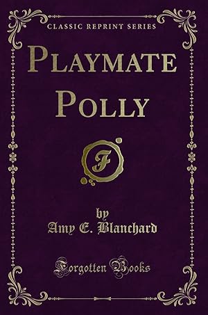 Seller image for Playmate Polly (Classic Reprint) for sale by Forgotten Books