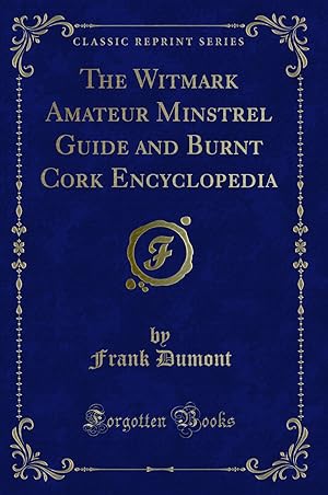 Seller image for The Witmark Amateur Minstrel Guide and Burnt Cork Encyclopedia for sale by Forgotten Books