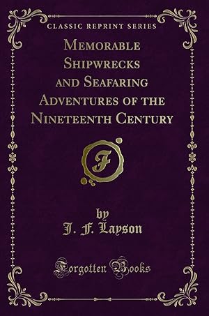 Imagen del vendedor de Memorable Shipwrecks and Seafaring Adventures of the Nineteenth Century a la venta por Forgotten Books