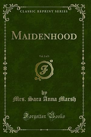 Seller image for Maidenhood, Vol. 2 of 3 (Classic Reprint) for sale by Forgotten Books