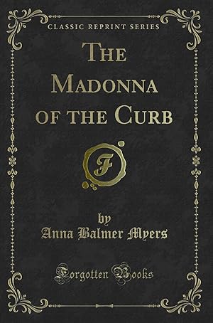 Image du vendeur pour The Madonna of the Curb (Classic Reprint) mis en vente par Forgotten Books
