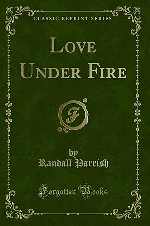 Seller image for Love Under Fire (Classic Reprint) for sale by Forgotten Books