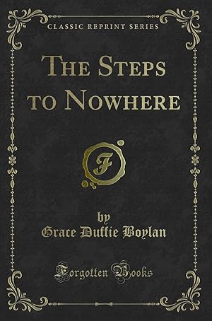 Image du vendeur pour The Steps to Nowhere (Classic Reprint) mis en vente par Forgotten Books
