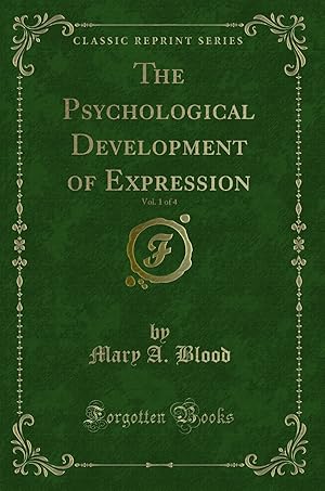 Seller image for The Psychological Development of Expression, Vol. 1 of 4 (Classic Reprint) for sale by Forgotten Books