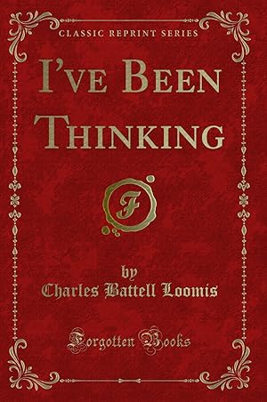 Imagen del vendedor de I've Been Thinking (Classic Reprint) a la venta por Forgotten Books