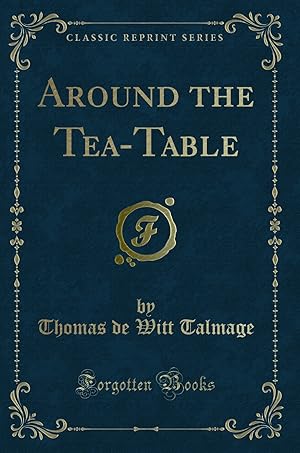 Image du vendeur pour Around the Tea-Table (Classic Reprint) mis en vente par Forgotten Books