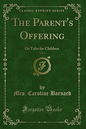 Imagen del vendedor de The Parent's Offering, Vol. 2: Or Tales for Children (Classic Reprint) a la venta por Forgotten Books