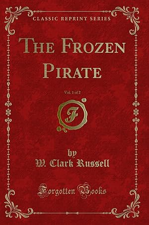 Imagen del vendedor de The Frozen Pirate, Vol. 1 of 2 (Classic Reprint) a la venta por Forgotten Books