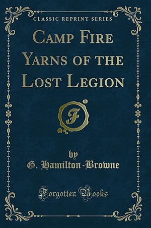 Imagen del vendedor de Camp Fire Yarns of the Lost Legion (Classic Reprint) a la venta por Forgotten Books