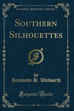 Seller image for Southern Silhouettes (Classic Reprint) for sale by Forgotten Books