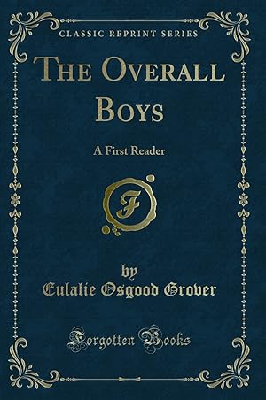 Seller image for The Overall Boys: A First Reader (Classic Reprint) for sale by Forgotten Books