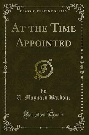 Seller image for At the Time Appointed (Classic Reprint) for sale by Forgotten Books