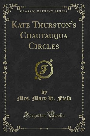 Imagen del vendedor de Kate Thurston's Chautauqua Circles (Classic Reprint) a la venta por Forgotten Books