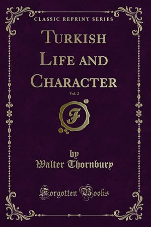 Seller image for Turkish Life and Character, Vol. 2 (Classic Reprint) for sale by Forgotten Books