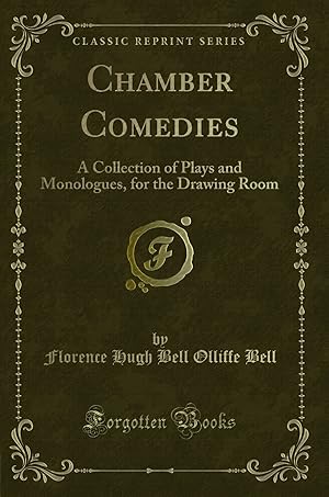 Seller image for Chamber Comedies: A Collection of Plays and Monologues, for the Drawing Room for sale by Forgotten Books