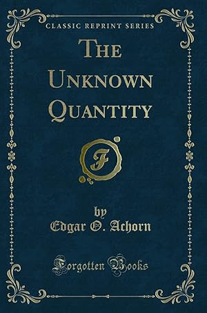 Seller image for The Unknown Quantity (Classic Reprint) for sale by Forgotten Books