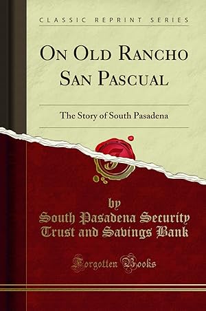 Seller image for On Old Rancho San Pascual: The Story of South Pasadena (Classic Reprint) for sale by Forgotten Books