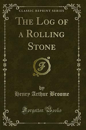 Image du vendeur pour The Log of a Rolling Stone (Classic Reprint) mis en vente par Forgotten Books