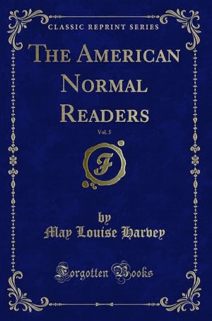 Bild des Verkufers fr The American Normal Readers, Vol. 5 (Classic Reprint) zum Verkauf von Forgotten Books