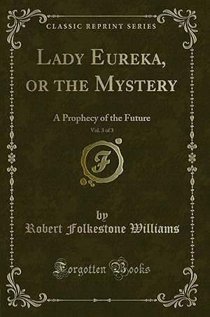 Seller image for Lady Eureka, or the Mystery, Vol. 3 of 3: A Prophecy of the Future for sale by Forgotten Books