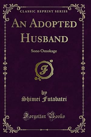 Bild des Verkufers fr An Adopted Husband: Sono Omokage (Classic Reprint) zum Verkauf von Forgotten Books