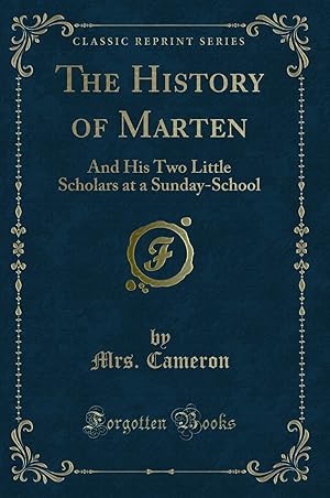 Image du vendeur pour The History of Marten: And His Two Little Scholars at a Sunday-School mis en vente par Forgotten Books