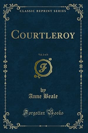 Imagen del vendedor de Courtleroy, Vol. 2 of 3 (Classic Reprint) a la venta por Forgotten Books