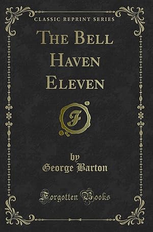 Seller image for The Bell Haven Eleven (Classic Reprint) for sale by Forgotten Books