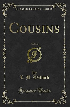 Immagine del venditore per Cousins, Vol. 1 of 3 (Classic Reprint) venduto da Forgotten Books