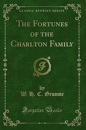 Immagine del venditore per The Fortunes of the Charlton Family (Classic Reprint) venduto da Forgotten Books