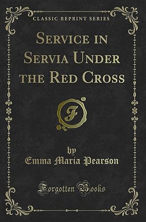 Bild des Verkufers fr Service in Servia Under the Red Cross (Classic Reprint) zum Verkauf von Forgotten Books